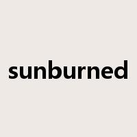 sunburned是什么意思