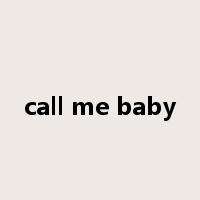 call me baby是什么意思