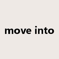move into是什么意思