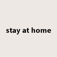 stay at home是什么意思
