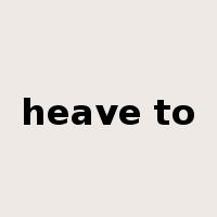 heave to是什么意思