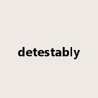 detestably是什么意思