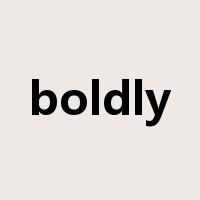 boldly是什么意思