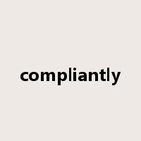 compliantly是什么意思