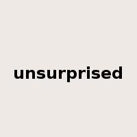 unsurprised是什么意思