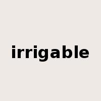 irrigable是什么意思