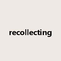 recollecting是什么意思