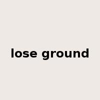 lose ground是什么意思