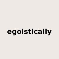 egoistically是什么意思