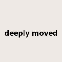 deeply moved是什么意思