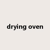 drying oven是什么意思