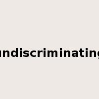 undiscriminating是什么意思