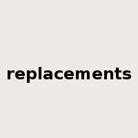 replacements是什么意思