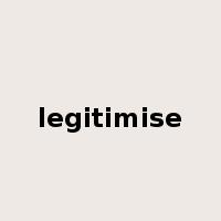 legitimise是什么意思