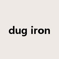 dug iron是什么意思