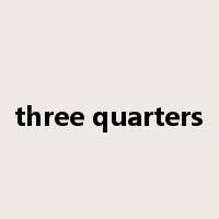 three quarters是什么意思