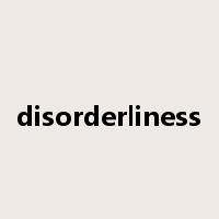 disorderliness是什么意思
