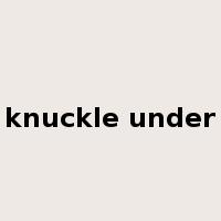 knuckle under是什么意思