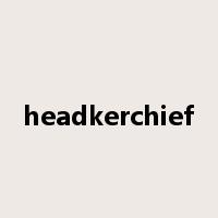 headkerchief是什么意思
