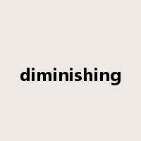 diminishing是什么意思