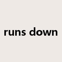 runs down是什么意思