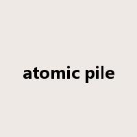 atomic pile是什么意思