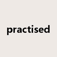 practised是什么意思