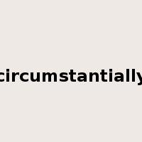 circumstantially是什么意思