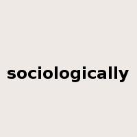 sociologically是什么意思