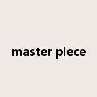 master piece是什么意思