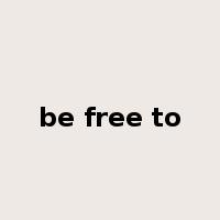 be free to是什么意思