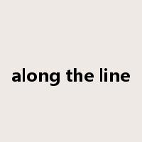 along the line是什么意思