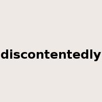 discontentedly是什么意思