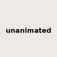 unanimated是什么意思