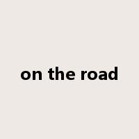 on the road是什么意思
