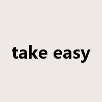take easy是什么意思
