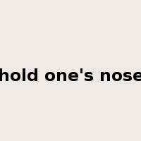 hold one's nose是什么意思