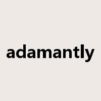 adamantly是什么意思