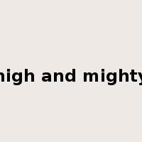 high and mighty是什么意思