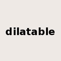 dilatable是什么意思