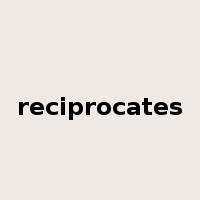 reciprocates是什么意思