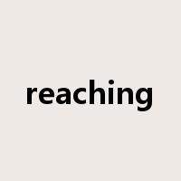reaching是什么意思