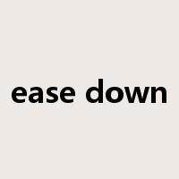 ease down是什么意思