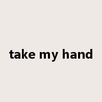 take my hand是什么意思