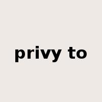 privy to是什么意思
