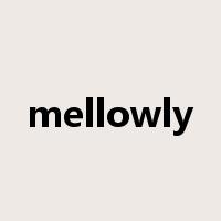mellowly是什么意思