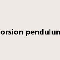 torsion pendulum是什么意思