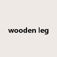 wooden leg是什么意思