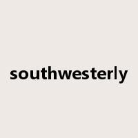 southwesterly是什么意思