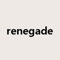 renegade是什么意思